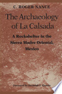 The archaeology of La Calsada : a rockshelter in the Sierra Madre Oriental, Mexico /