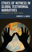 Ethics of witness in global testimonial narratives : responding to the pain of others /