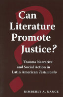 Can literature promote justice? : trauma narrative and social action in Latin American testimonio /