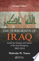The terrorists of Iraq : inside the strategy and tactics of the Iraq insurgency 2003-2014 /