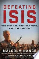 Defeating ISIS : who they are, how they fight, what they believe /
