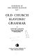 Old Church Slavonic grammar /
