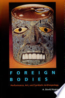 Foreign bodies : essays in performance, art, and symbolic anthropology /