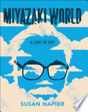 Miyazakiworld : a life in art /