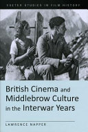 British cinema and middlebrow culture in the interwar years /