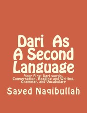 Dari as a second langauge : your first Dari words, conversation, reading and writing, grammar, and vocabulary /