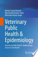 Veterinary Public Health & Epidemiology : Veterinary Public Health- Epidemiology-Zoonosis-One Health /