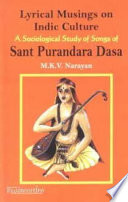 Lyrical musings on Indic culture : a sociological study of songs of Sant Purandara Dasa /