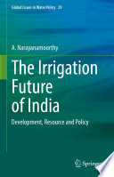 The Irrigation Future of India : Development, Resource and Policy /