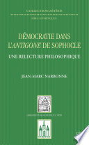 Démocratie Dans l'Antigone de Sophocle : une Relecture Philosophique /