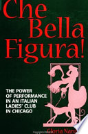 Che bella figura! : the power of performance in an Italian ladies' club in Chicago /