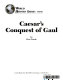 Caesar's conquest of Gaul /