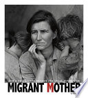Migrant mother : how a photograph defined the Great Depression /
