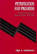 Petrification and progress : Communist leaders in Eastern Europe, 1956-1988 /