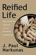 Reified life : speculative capital and the ahuman condition /