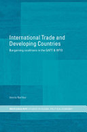 International trade and developing countries : bargaining coalitions in the GATT & WTO /