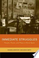 Immediate struggles : people, power, and place in rural Spain /