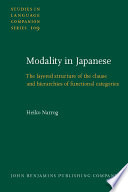 Modality in Japanese : the layered structure of the clause and hierarchies of functional categories /