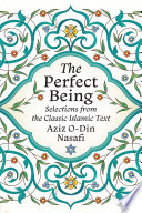 The perfect being : selections from the classic Islamic text /
