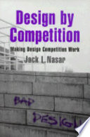 Design by competition : making design competition work /