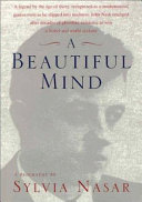 A Beautiful Mind : a Biography of John Forbes Nash, Jr., Winner of the Nobel Prize in Economics, 1994 /