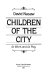 Children of the city : at work and at play /