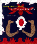 Irene Avaalaaqiaq : myth and reality /