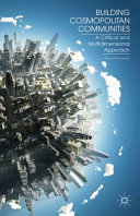 Building cosmopolitan communities : a critical and multidimensional approach /