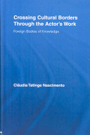 Crossing cultural borders through the actor's work : foreign bodies of knowledge /