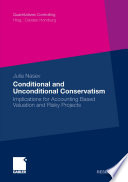 Conditional and unconditional conservatism : implications for accounting based valuation and risky projects /