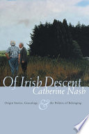 Of Irish descent : origin stories, genealogy, & the politics of belonging /