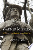 Warner Mifflin : unflinching Quaker abolitionist /