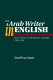The Arab writer in English : Arab themes in a metropolitan language, 1908-1958 /