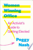 Women winning office : an activist's guide to getting elected /