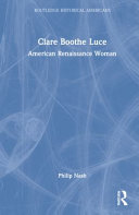 Clare Boothe Luce : American Renaissance woman /