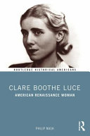 Clare Boothe Luce : American renaissance woman /