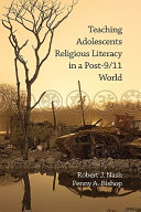 Teaching adolescents religious literacy in a post-9/11 world /