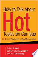 How to talk about hot topics on campus : from polarization to moral conversation /