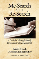 Me-search and re-search : a guide for writing scholarly personal narrative manuscripts /