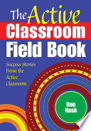 The active classroom field book : success stories from the active classroom /