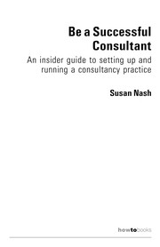 Be a successful consultant : an insider guide to setting up and running a consultancy practice /