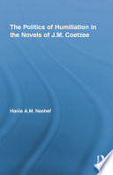 The politics of humiliation in the novels of J.M. Coetzee /
