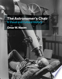 The astronomer's chair : a visual and cultural history /