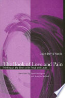 The book of love and pain : thinking at the limit with Freud and Lacan /