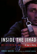 Inside the jihad : my life with Al Qaeda, a spy's story /