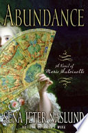 Abundance : a novel of Marie Antoinette /