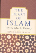 The heart of Islam : enduring values for humanity /