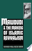 Mawdudi and the making of Islamic revivalism /