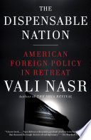 The dispensable nation : American foreign policy in retreat /