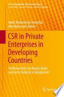 CSR in private enterprises in developing countries : evidences from the ready-made garments industry in Bangladesh /